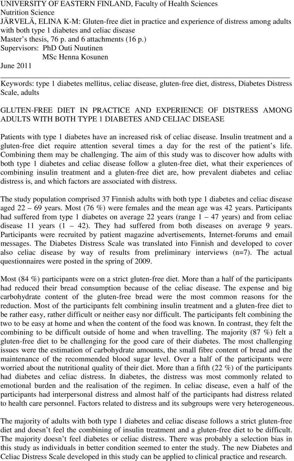 ) Supervisors: PhD Outi Nuutinen MSc Henna Kosunen June 2011 Keywords: type 1 diabetes mellitus, celiac disease, gluten-free diet, distress, Diabetes Distress Scale, adults GLUTEN-FREE DIET IN