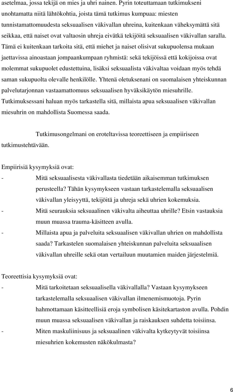 naiset ovat valtaosin uhreja eivätkä tekijöitä seksuaalisen väkivallan saralla.