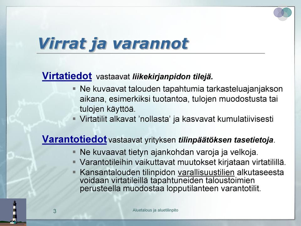 Virtatilit alkavat nollasta ja kasvavat kumulatiivisesti Varantotiedot vastaavat yrityksen tilinpäätöksen tasetietoja.