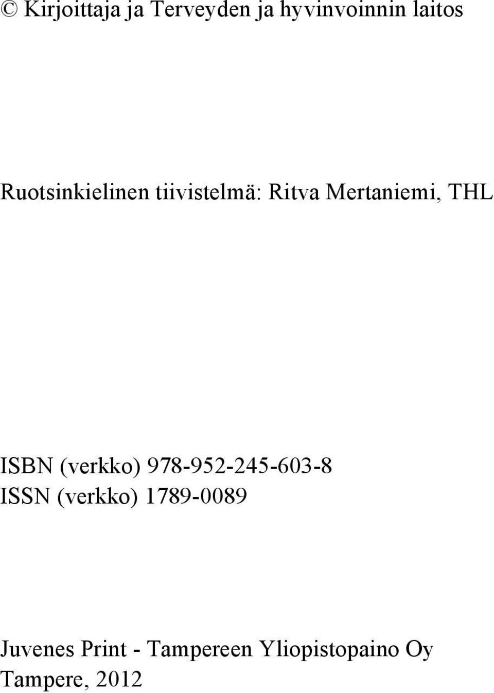 ISBN (verkko) 978-952-245-603-8 ISSN (verkko)