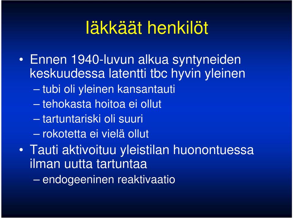 hoitoa ei ollut tartuntariski oli suuri rokotetta ei vielä ollut Tauti