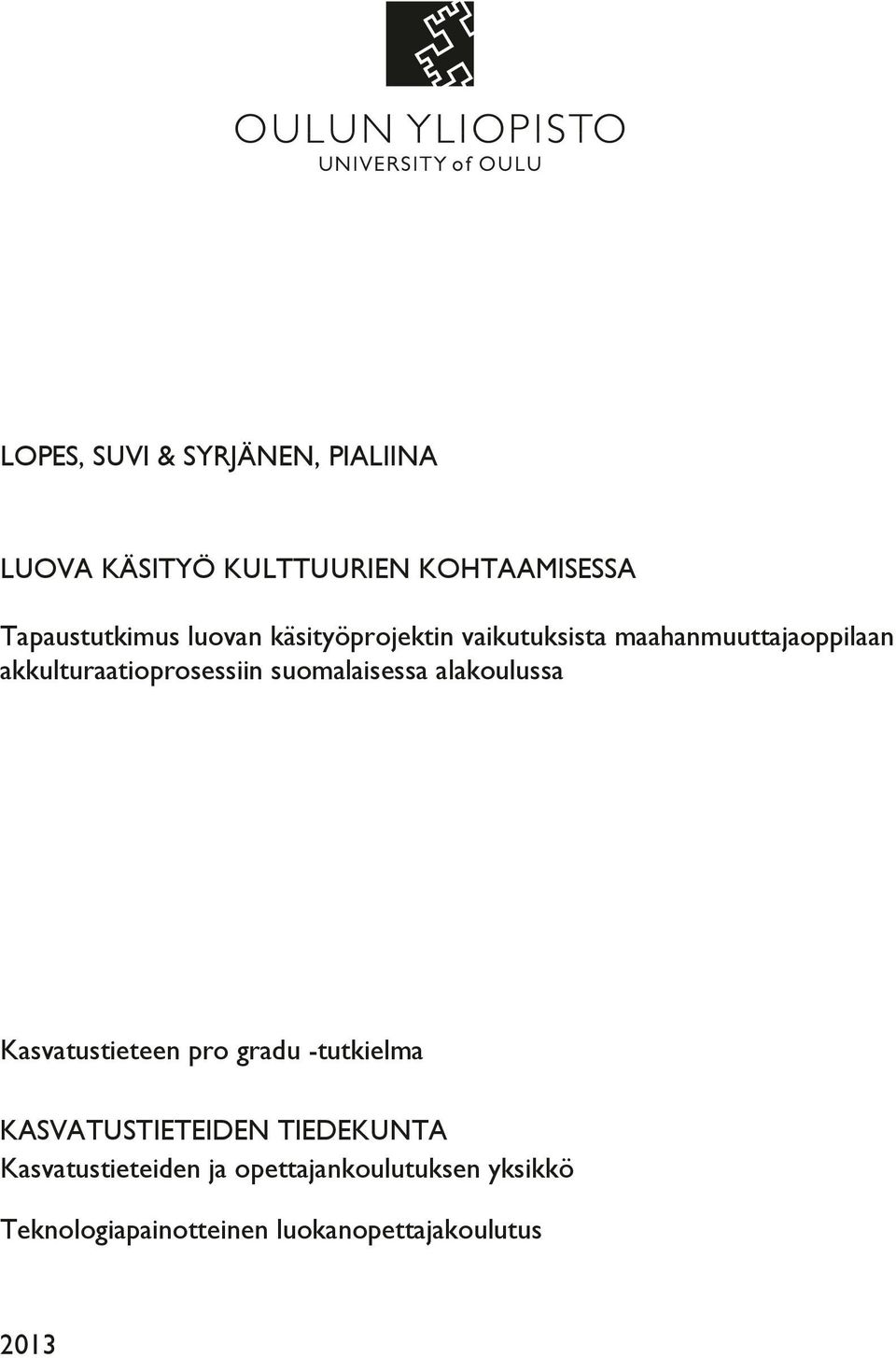 suomalaisessa alakoulussa Kasvatustieteen pro gradu -tutkielma KASVATUSTIETEIDEN TIEDEKUNTA