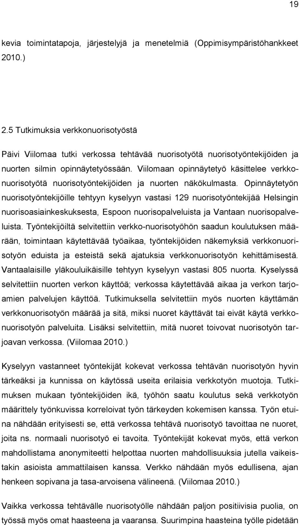 Viilomaan opinnäytetyö käsittelee verkkonuorisotyötä nuorisotyöntekijöiden ja nuorten näkökulmasta.