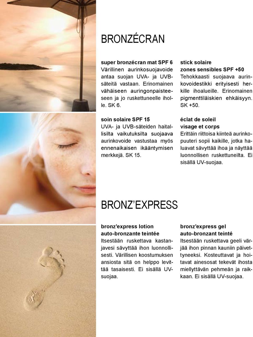 stick solaire zones sensibles SPF +50 Tehokkaasti suojaava aurinkovoidestikki erityisesti herkille ihoalueille. Erinomainen pigmenttiläiskien ehkäisyyn. SK +50.