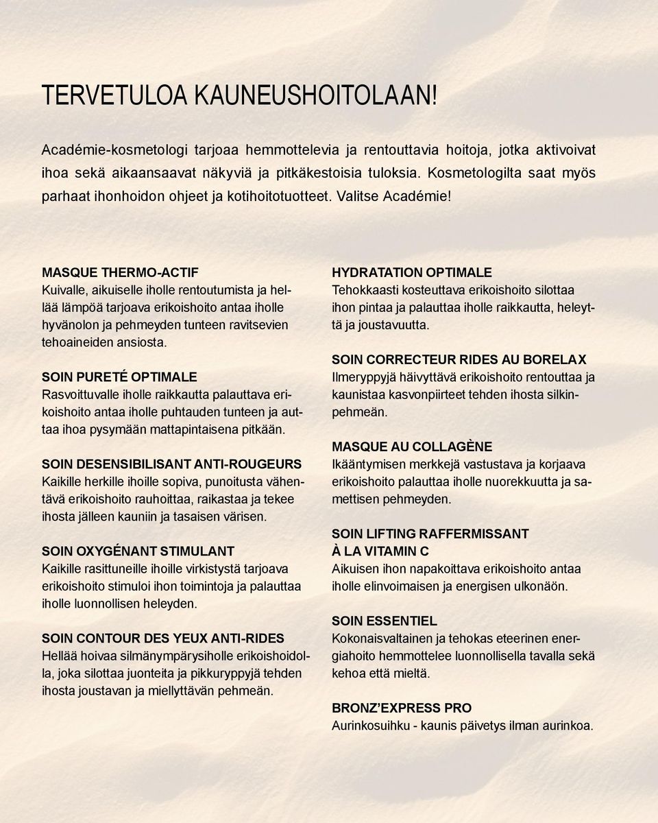 MASQUE THERMO-ACTIF Kuivalle, aikuiselle iholle rentoutumista ja hellää lämpöä tarjoava erikoishoito antaa iholle hyvänolon ja pehmeyden tunteen ravitsevien tehoaineiden ansiosta.