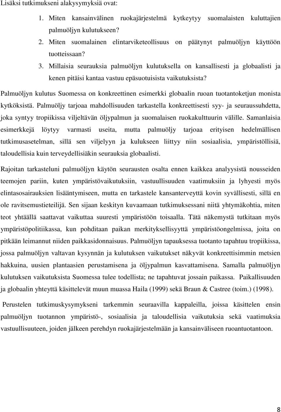 Millaisia seurauksia palmuöljyn kulutuksella on kansallisesti ja globaalisti ja kenen pitäisi kantaa vastuu epäsuotuisista vaikutuksista?