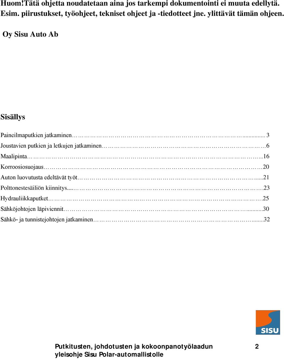 Oy Sisu Auto Ab Sisällys Paineilmaputkien jatkaminen... 3 Joustavien putkien ja letkujen jatkaminen 6 Maalipinta.