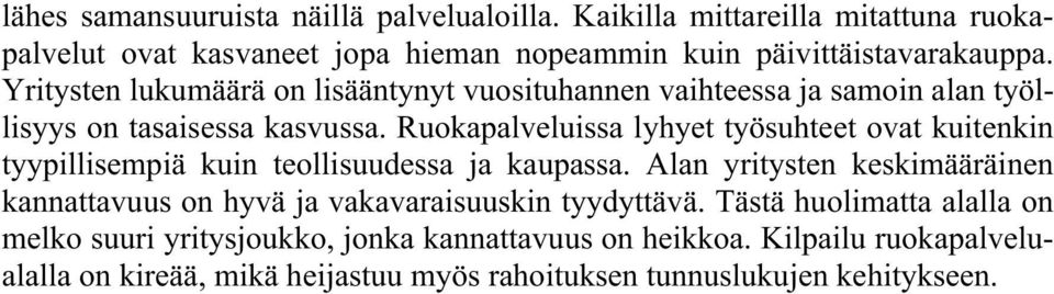 Ruokapalveluissa lyhyet työsuhteet ovat kuitenkin tyypillisempiä kuin teollisuudessa ja kaupassa.