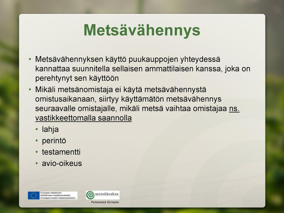 käytä metsävähennystä omistusaikanaan, siirtyy käyttämätön metsävähennys seuraavalle