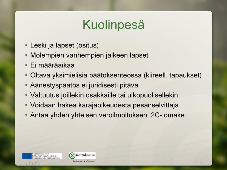 tapaukset) Äänestyspäätös ei juridisesti pitävä Valtuutus joillekin osakkaille tai