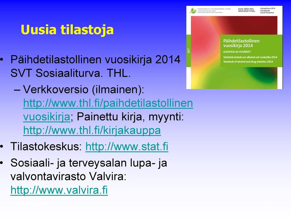 fi/paihdetilastollinen vuosikirja; Painettu kirja, myynti: http://www.thl.