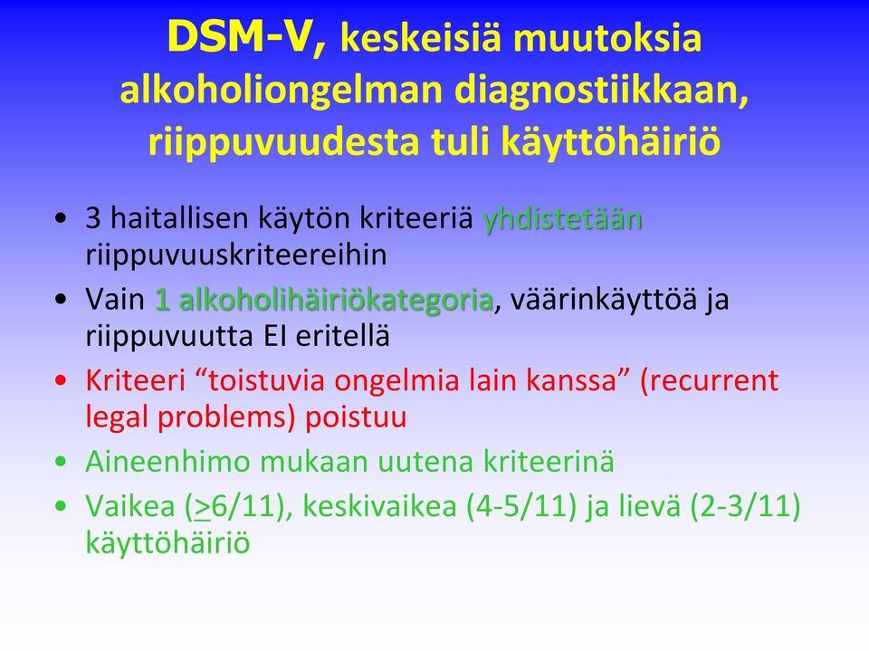 väärinkäyttöä ja riippuvuutta EI eritellä Kriteeri toistuvia ongelmia lain kanssa (recurrent legal