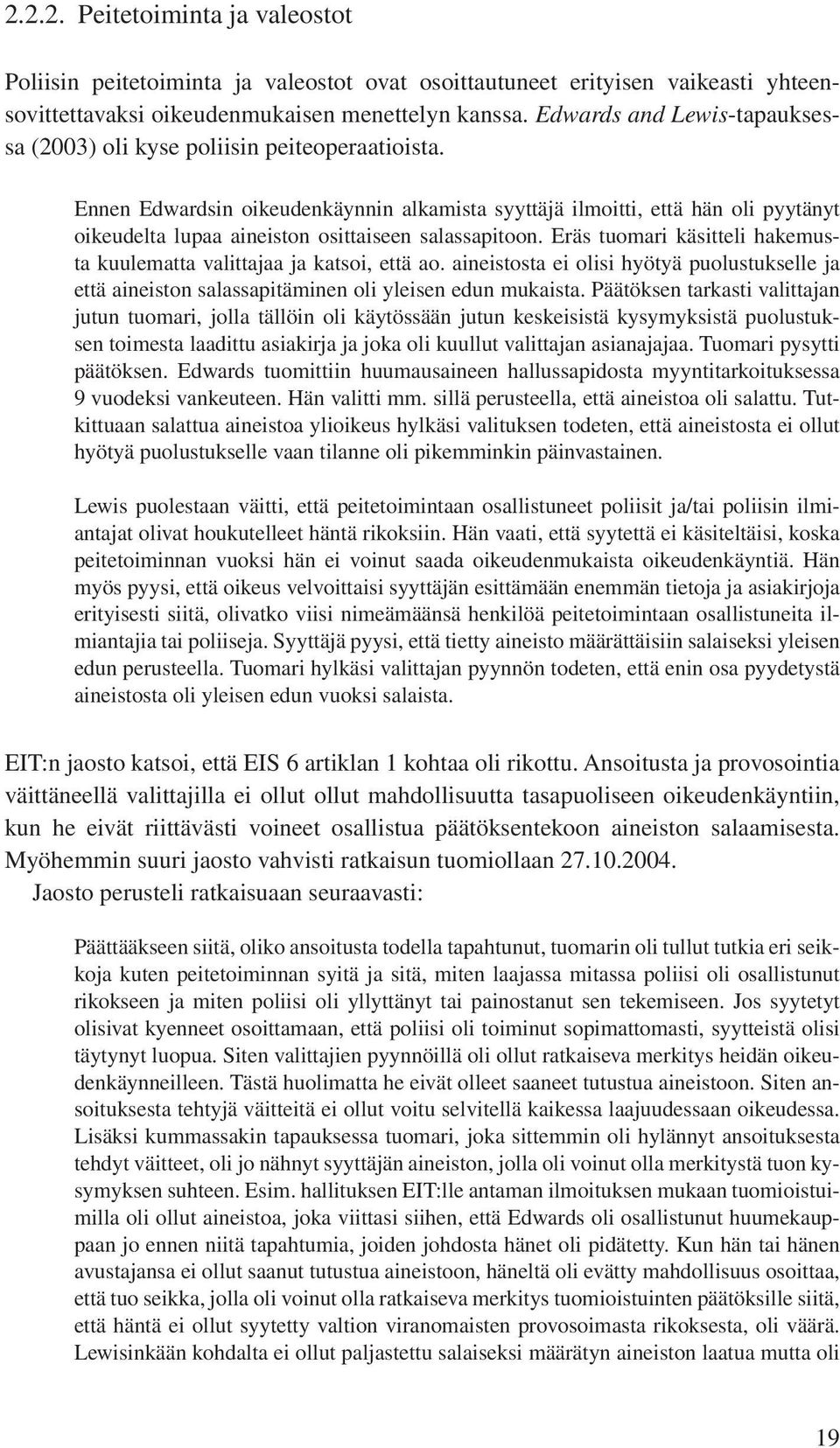 Ennen Edwardsin oikeudenkäynnin alkamista syyttäjä ilmoitti, että hän oli pyytänyt oikeudelta lupaa aineiston osittaiseen salassapitoon.