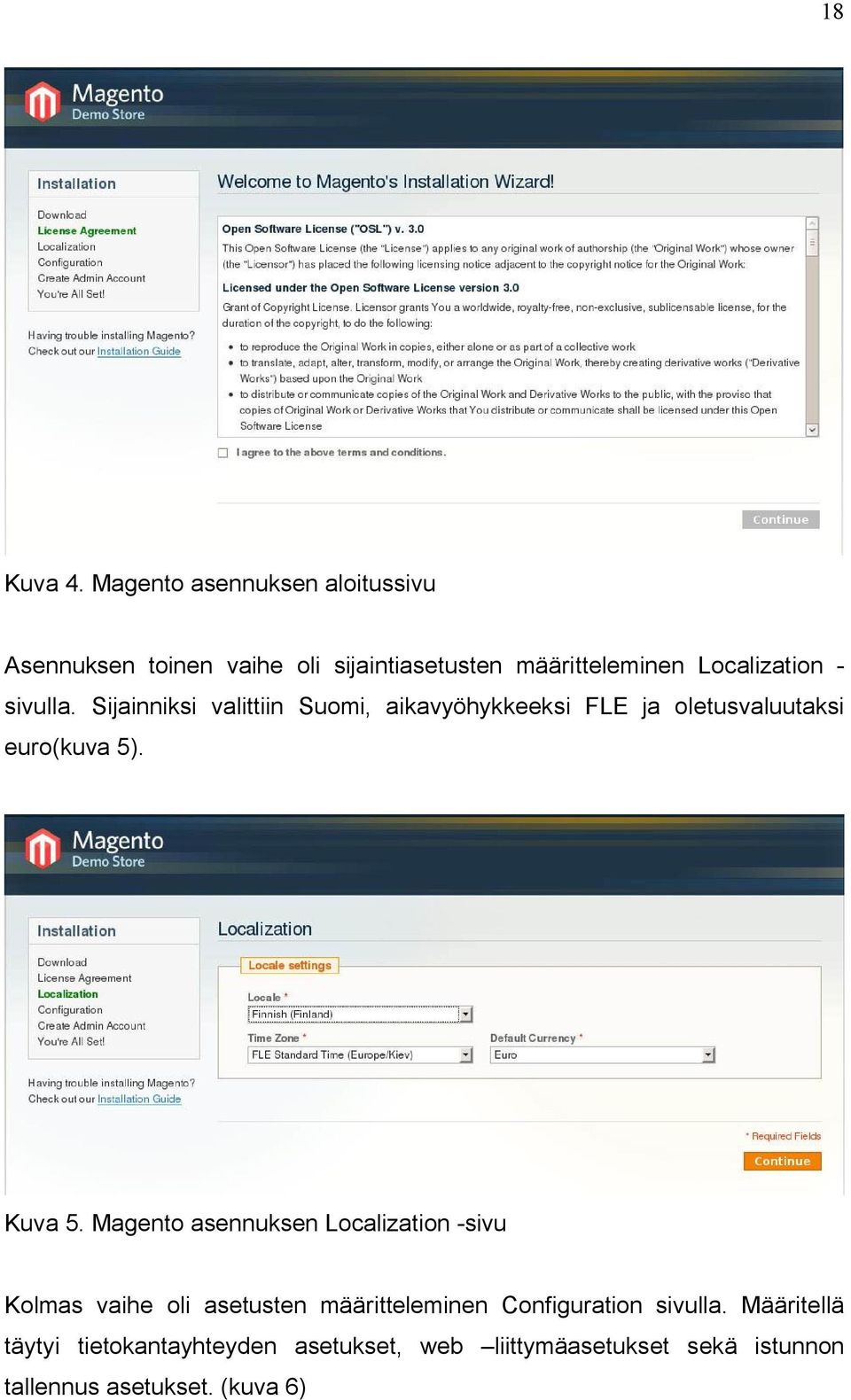 sivulla. Sijainniksi valittiin Suomi, aikavyöhykkeeksi FLE ja oletusvaluutaksi euro(kuva 5). Kuva 5.