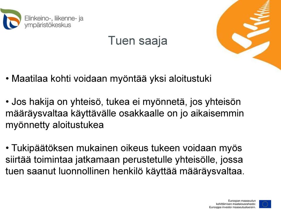 myönnetty aloitustukea Tukipäätöksen mukainen oikeus tukeen voidaan myös siirtää