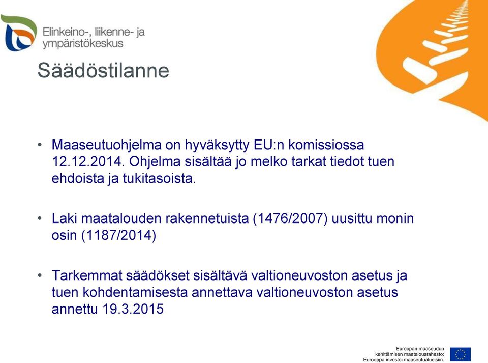 Laki maatalouden rakennetuista (1476/2007) uusittu monin osin (1187/2014) Tarkemmat