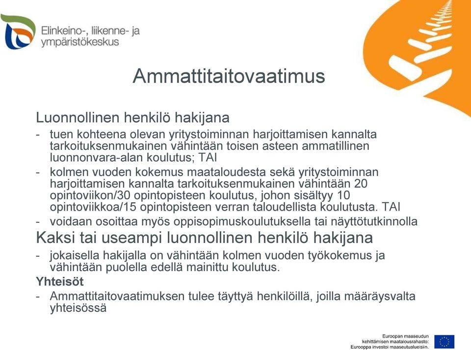 opintoviikkoa/15 opintopisteen verran taloudellista koulutusta.