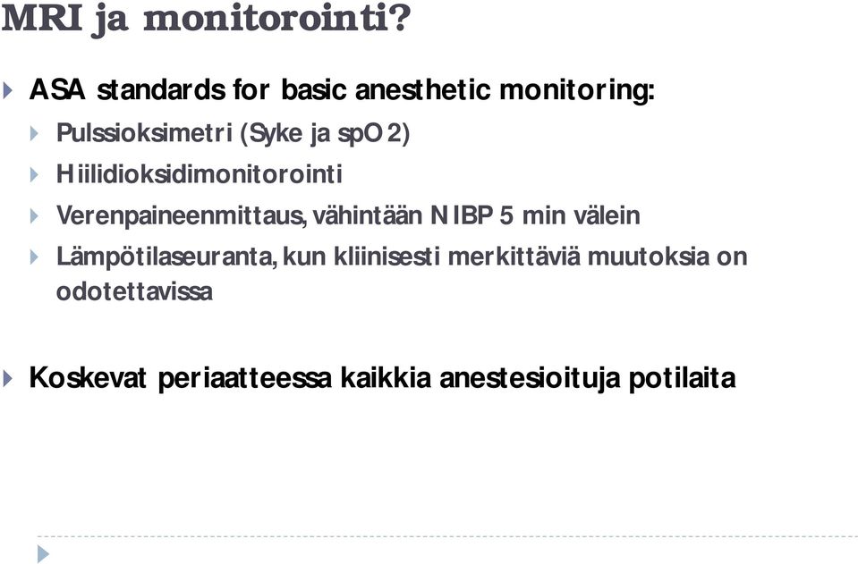 spo2) Hiilidioksidimonitorointi Verenpaineenmittaus, vähintään NIBP 5 min