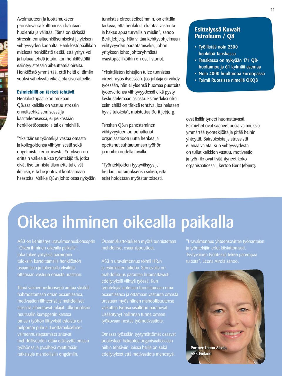 Henkilöstö ymmärtää, että heitä ei tämän vuoksi väheksytä eikä ajeta sivuraiteelle.