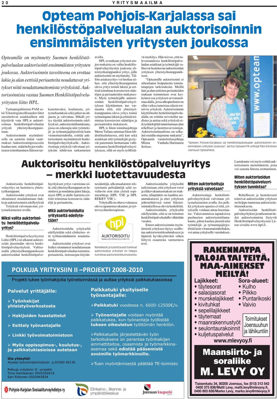 Auktorisoinnista vastaa Suomen Henkilöstöpalveluyritysten liitto HPL. Auktorisoitu henkilöstöpalveluyritys on luotettava yhteistyökumppani.
