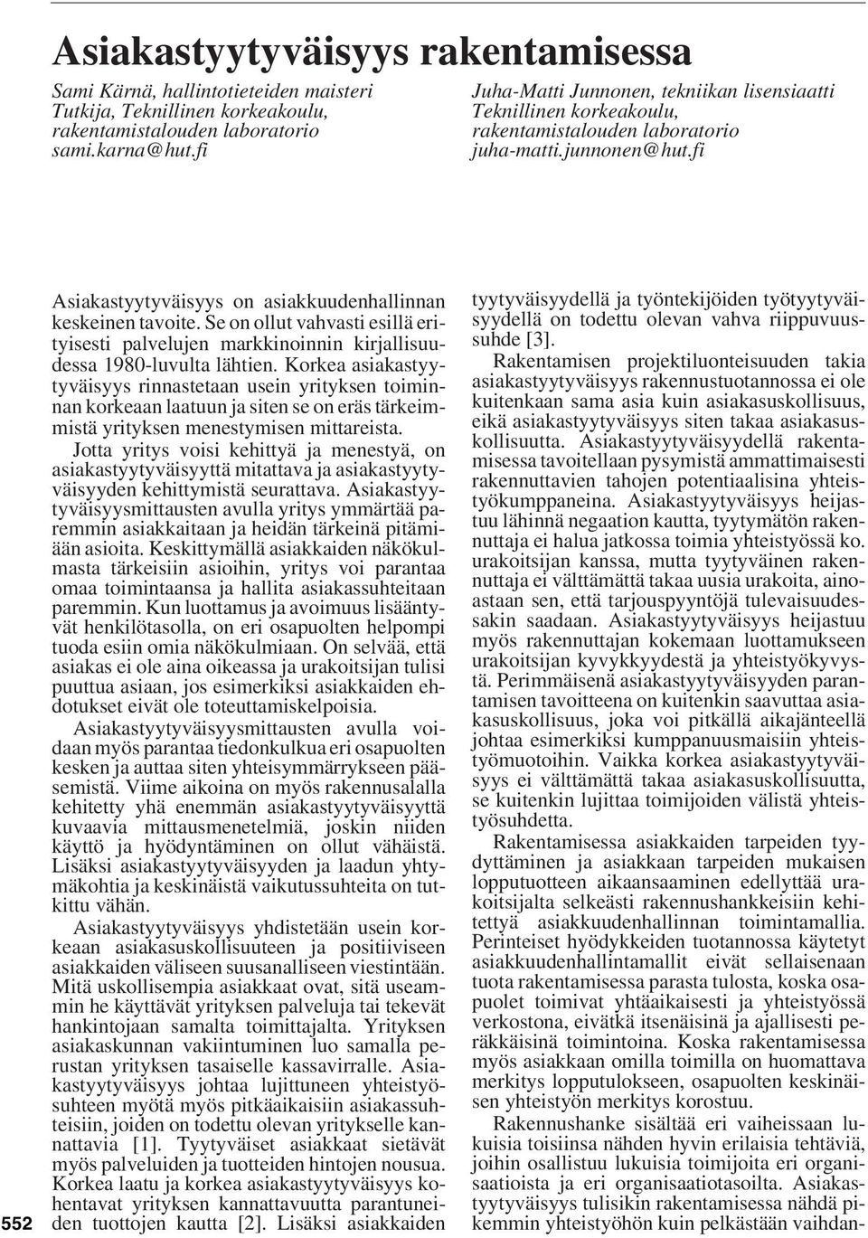 Se on ollut vahvasti esillä erityisesti palvelujen markkinoinnin kirjallisuudessa 1980-luvulta lähtien.