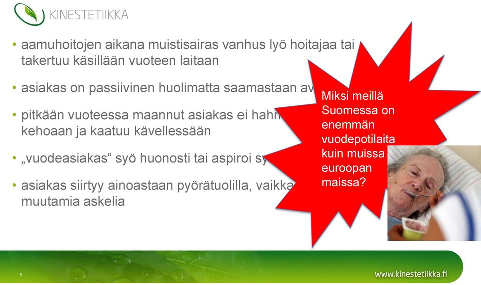 kävellessään Miksi meillä Suomessa on enemmän vuodepotilaita kuin muissa vuodeasiakas syö huonosti tai