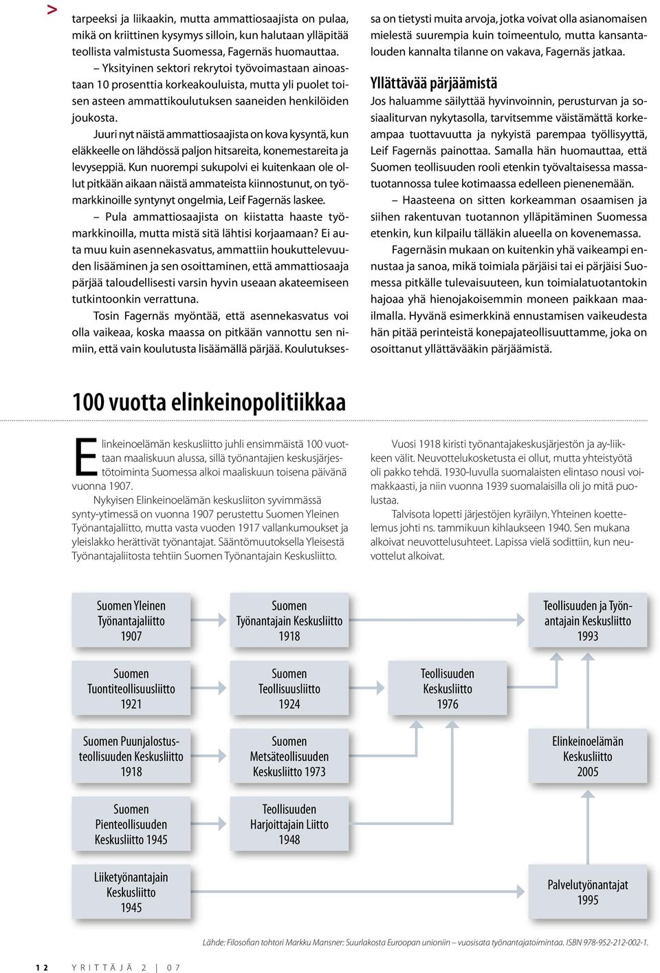 Juuri nyt näistä ammattiosaajista on kova kysyntä, kun eläkkeelle on lähdössä paljon hitsareita, konemestareita ja levyseppiä.