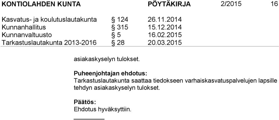 2015 Tarkastuslautakunta 2013-2016 28 20.03.2015 asiakaskyselyn tulokset.