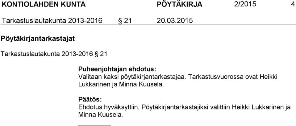 kaksi pöytäkirjantarkastajaa.