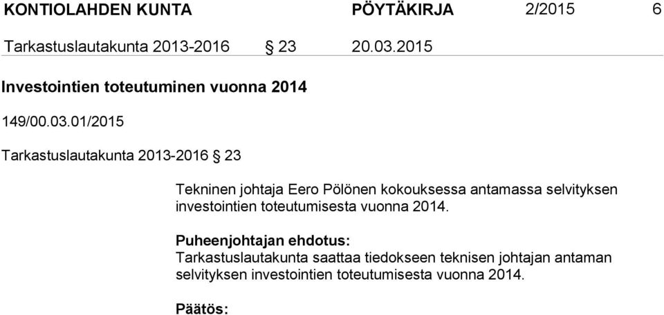 01/2015 Tarkastuslautakunta 2013-2016 23 Tekninen johtaja Eero Pölönen kokouksessa antamassa