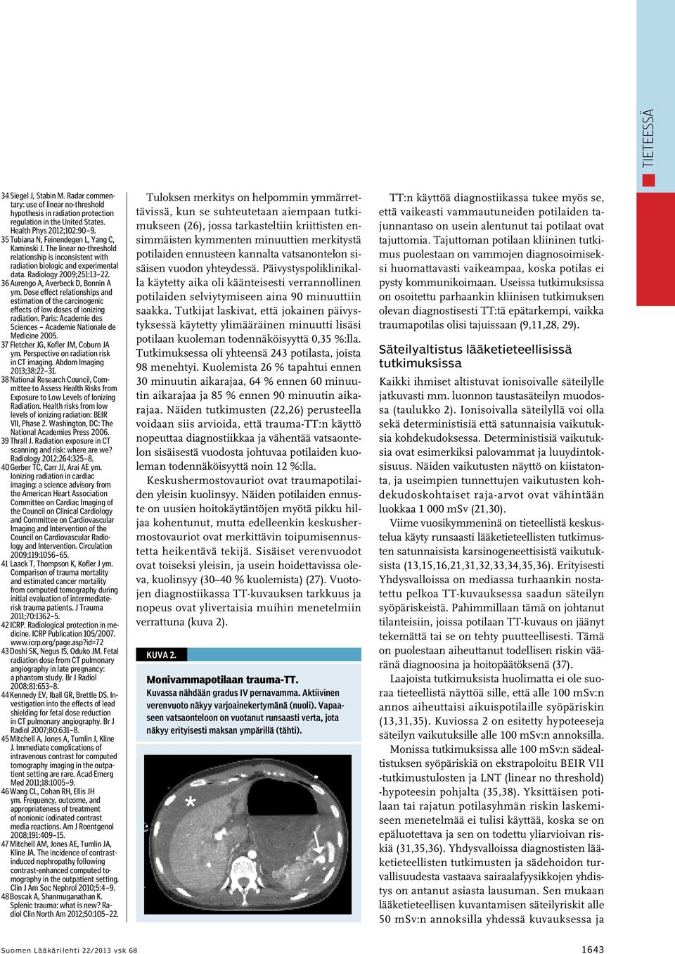 36 Aurengo A, Averbeck D, Bonnin A ym. Dose effect relationships and estimation of the carcinogenic effects of low doses of ionizing radiation.