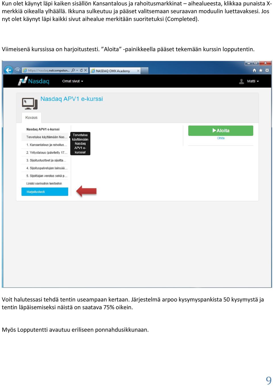 Jos nyt olet käynyt läpi kaikki sivut aihealue merkitään suoritetuksi (Completed). Viimeisenä kurssissa on harjoitustesti.