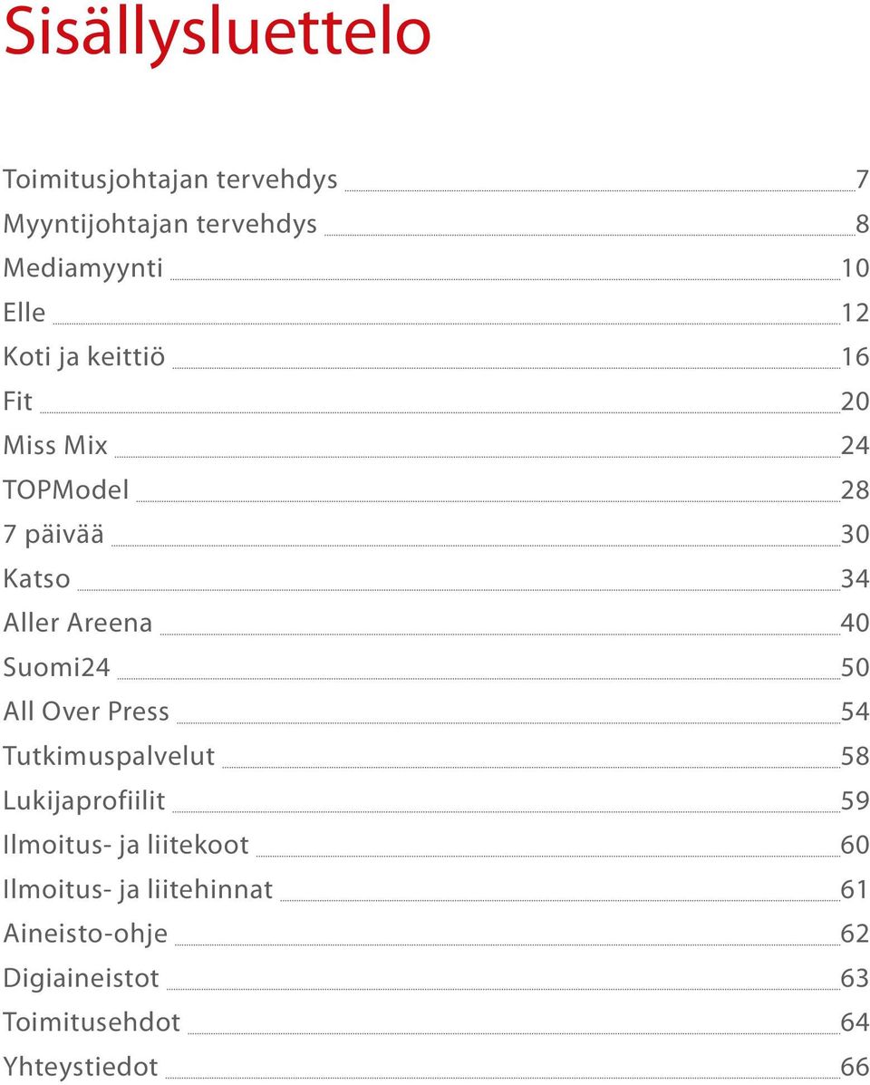 Suomi24 50 All Over Press 54 Tutkimuspalvelut 58 Lukijaprofiilit 59 Ilmoitus- ja liitekoot