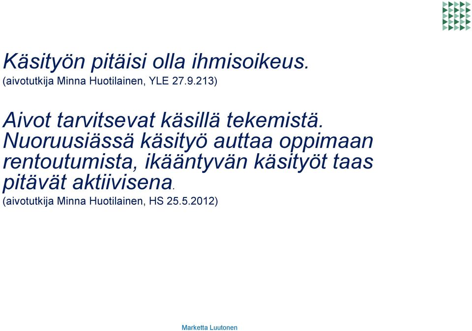 213) Aivot tarvitsevat käsillä tekemistä.