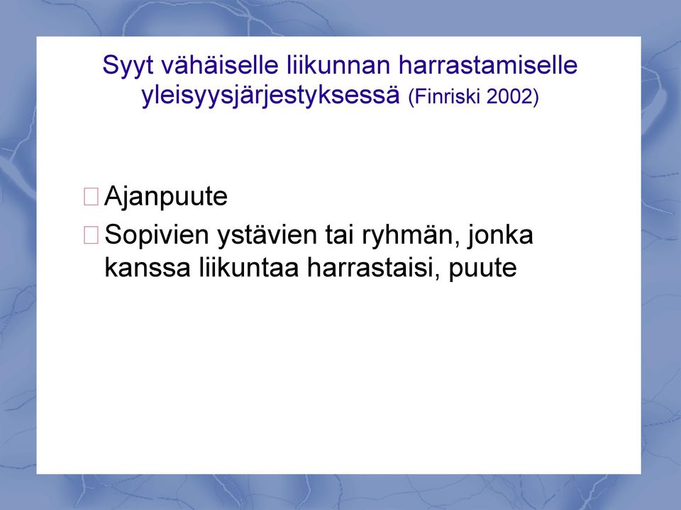 (Finriski 2002) Ajanpuute Sopivien