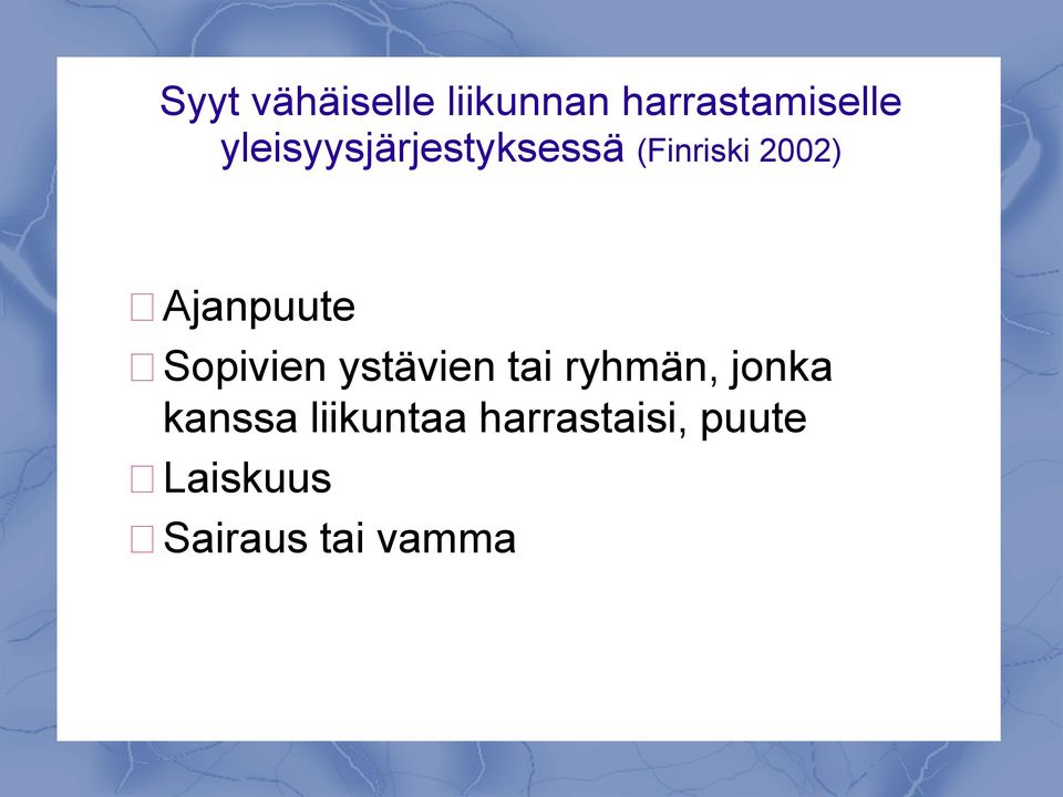 Ajanpuute Sopivien ystävien tai ryhmän, jonka