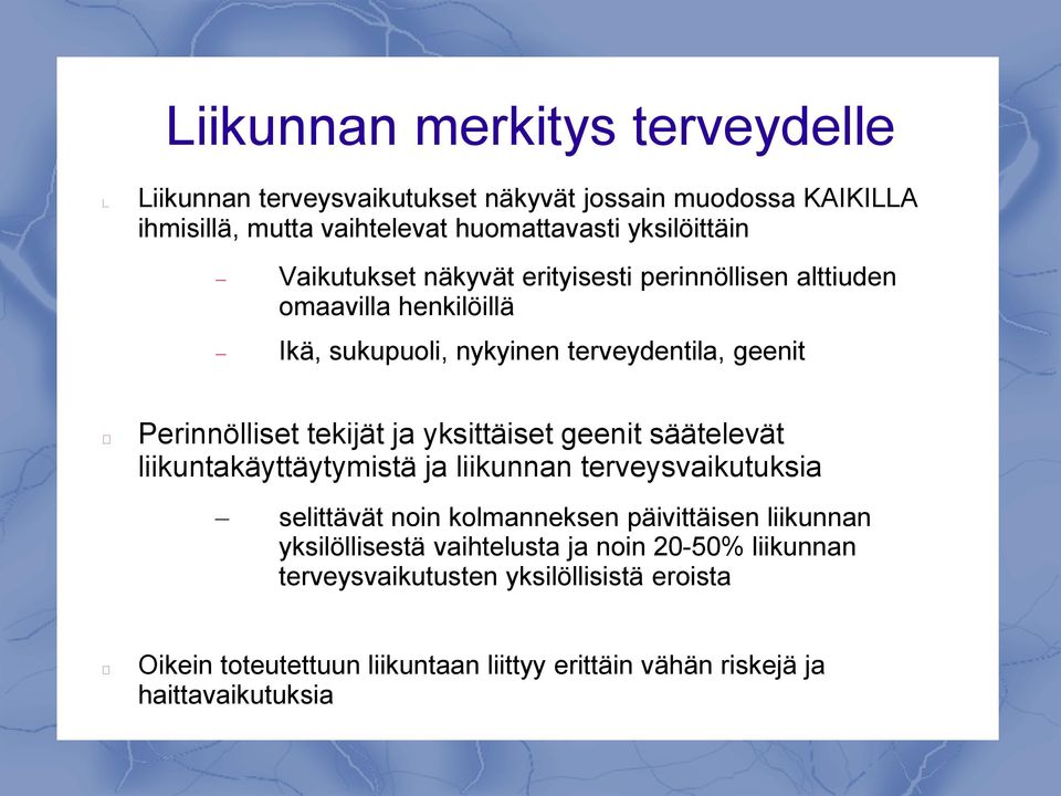 yksittäiset geenit säätelevät liikuntakäyttäytymistä ja liikunnan terveysvaikutuksia selittävät noin kolmanneksen päivittäisen liikunnan yksilöllisestä