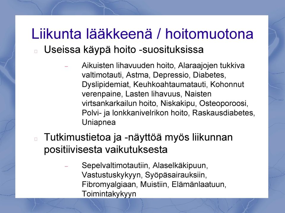 Niskakipu, Osteoporoosi, Polvi- ja lonkkanivelrikon hoito, Raskausdiabetes, Uniapnea Tutkimustietoa ja -näyttöä myös liikunnan