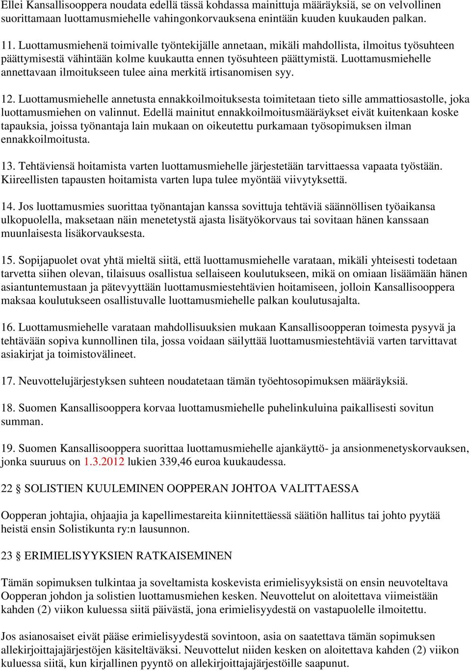 Luottamusmiehelle annettavaan ilmoitukseen tulee aina merkitä irtisanomisen syy. 12.