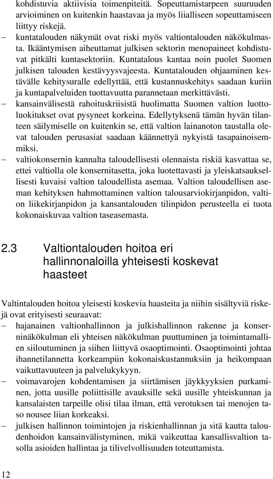 Kuntatalous kantaa noin puolet Suomen julkisen talouden kestävyysvajeesta.