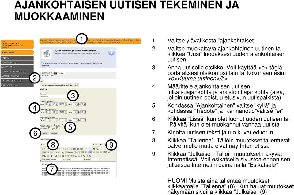 Määrittele ajankohtaisen uutisen julkaisuajankohta ja arkistointiajankohta (aika, jolloin uutinen poistuu etusivun uutispalkista).