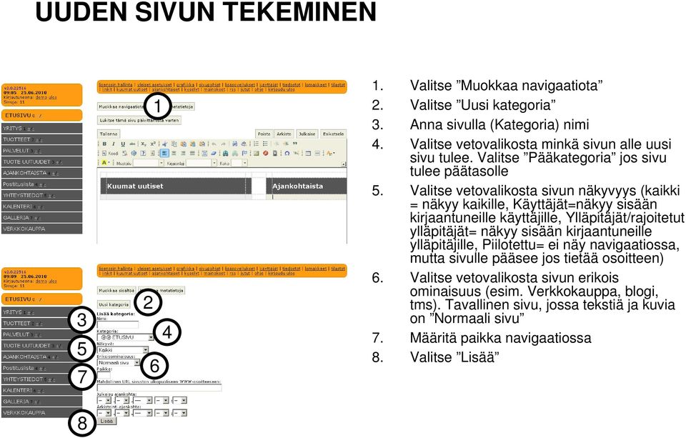 Valitse vetovalikosta sivun näkyvyys (kaikki = näkyy kaikille, Käyttäjät=näkyy sisään kirjaantuneille käyttäjille, Ylläpitäjät/rajoitetut ylläpitäjät= näkyy sisään