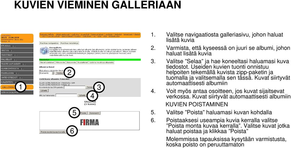 Kuvat siirtyvät automaattisesti albumiin. Voit myös antaa osoitteen, jos kuvat sijaitsevat verkossa. Kuvat siirtyvät automaattisesti albumiin KUVIEN POISTAMINEN.