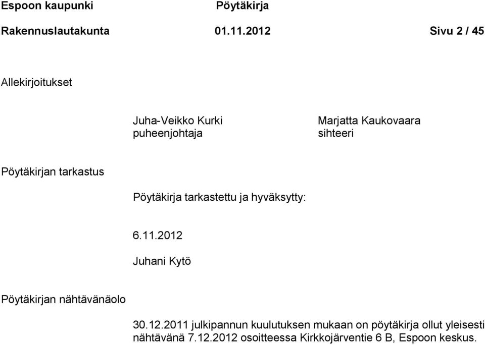 Pöytäkirjan tarkastus Pöytäkirja tarkastettu ja hyväksytty: 6.11.