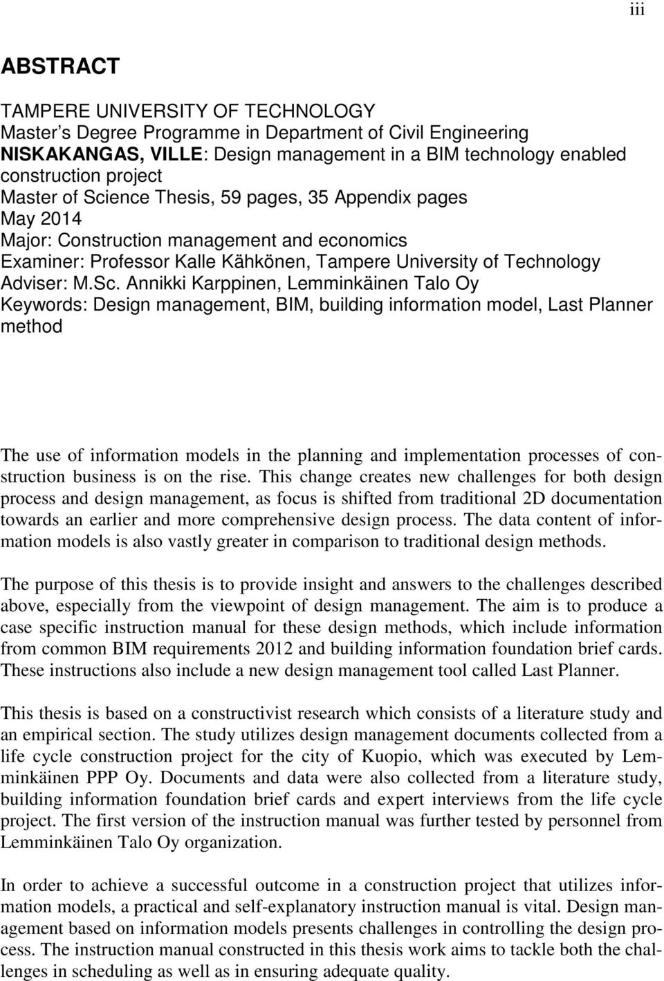 ence Thesis, 59 pages, 35 Appendix pages May 2014 Major: Construction management and economics Examiner: Professor Kalle Kähkönen, Tampere University of Technology Adviser: M.Sc.