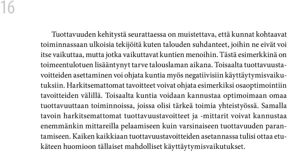 Harkitsemattomat tavoitteet voivat ohjata esimerkiksi osaoptimointiin tavoitteiden välillä.