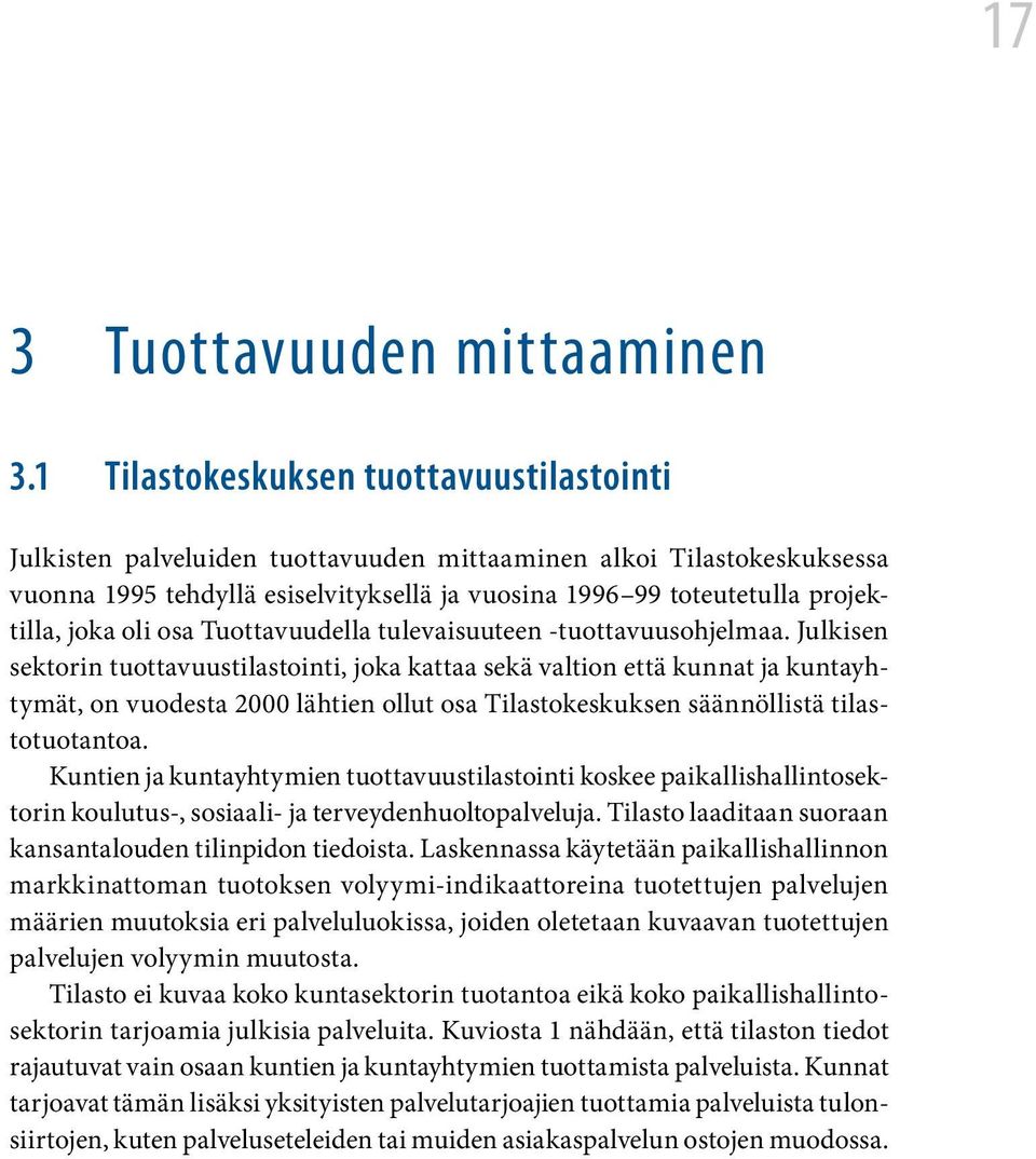 joka oli osa Tuottavuudella tulevaisuuteen -tuottavuusohjelmaa.