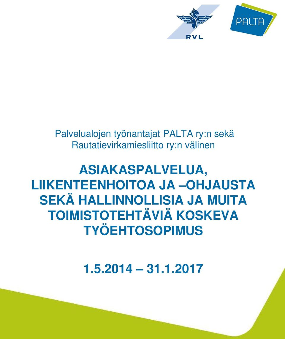 ASIAKASPALVELUA, LIIKENTEENHOITOA JA OHJAUSTA SEKÄ