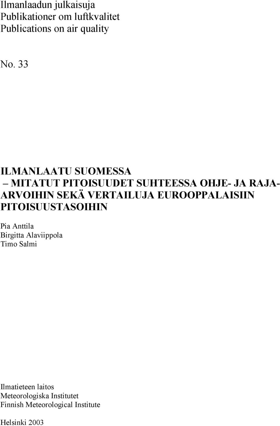 VERTAILUJA EUROOPPALAISIIN PITOISUUSTASOIHIN Pia Anttila Birgitta Alaviippola Timo