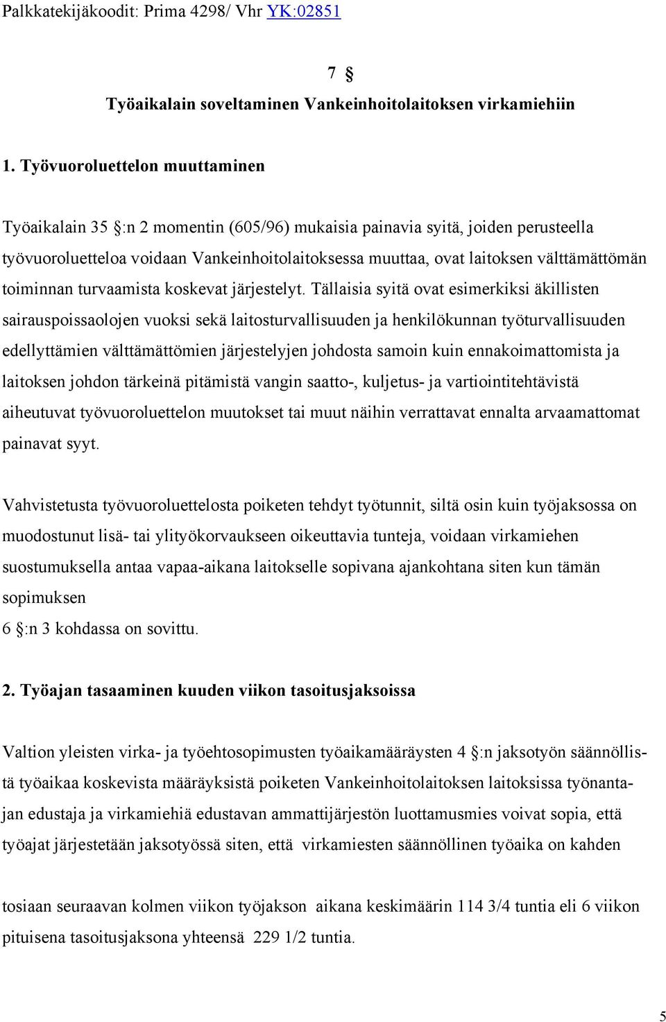 välttämättömän toiminnan turvaamista koskevat järjestelyt.